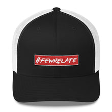 Load image into Gallery viewer, #FEWRELATE - Trucker Cap