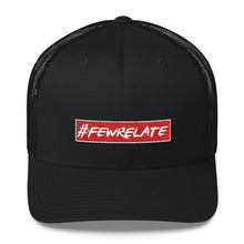 Load image into Gallery viewer, #FEWRELATE - Trucker Cap