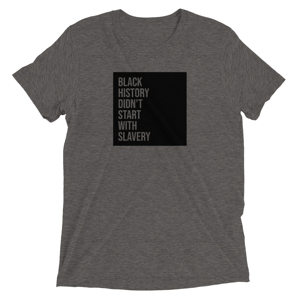 Black History Didn't Start With Slavery - Short sleeve t-shirt